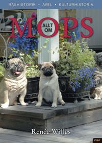 Allt om mops : [rashistorik, avel, kulturhistoria]