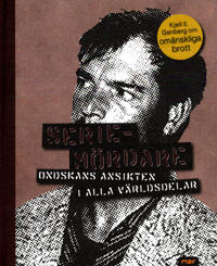 Serie-mördare : ondskans ansikte i alla världsdelar