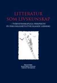 Litteratur som livskunskap : tvärvetenskapliga perspektiv på personlighetsutvecklande läsning