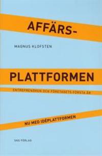 Affärsplattformen : entreprenören och företagets första år - nu med idéplattformen