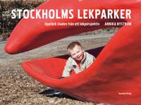 Stockholms lekparker : upptäck staden från ett lekperspektiv