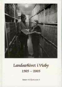 Landsarkivet i Visby 1905?2005