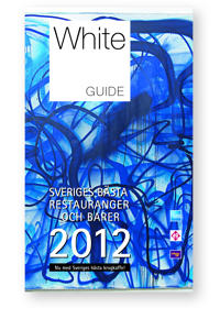 White guide : Sveriges bästa restauranger 2012 : nu med Sveriges bästa barer