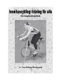 Inomhuscykling - träning för alla : en inspirationsbok