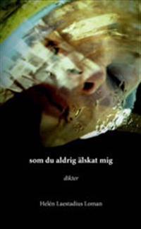 Som du aldrig älskat mig