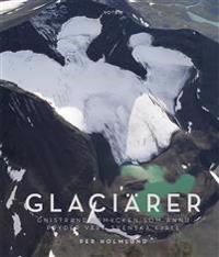 Glaciärer : gnistrande smycket som ännu pryder våra svenska fjäll