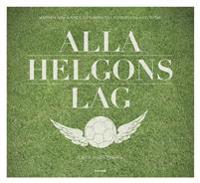 Alla helgons lag : männen som gjorde Göteborg till fotbollens huvudstad