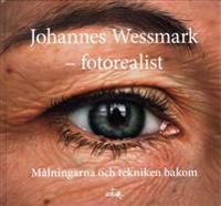 Johannes Wessmark - Fotorealist : Målningarna och tekniken bakom