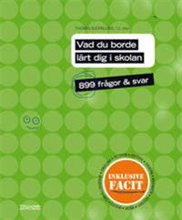 Vad du borde lärt dig i skolan : 899 frågor och svar