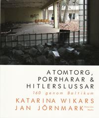 Atomtorg, porrharar & Hitlerslussar : 160 genom Baltikum