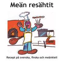 Meän resähtit - Recept på svenska, finska och meänkieli
