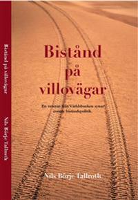 Bistånd på villovägar : en veteran från världsbanken synar svensk biståndspolitik
