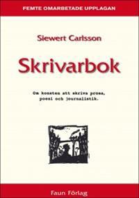 Skrivarbok- om konsten att skriva prosa, poesi och journalistik