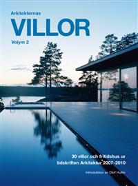Arkitekternas villor : 30 villor och fritidshus ur tidskriften Arkitektur 2007-2010