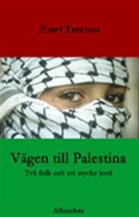 Vägen till Palestina - Två folk och ett stycke jord