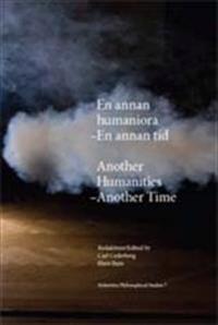 En annan humaniora : En annan tid = Another Humanities : Another time