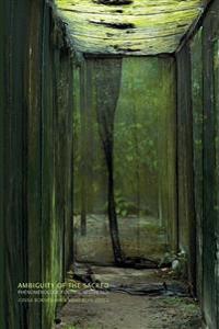 Ambiguity of the Sacred : Phenomenology, Politics, Aesthetics