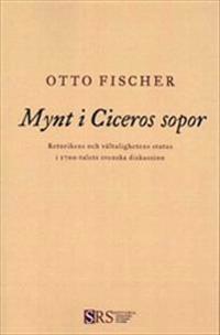 Mynt i Ciceros sopor: Retorikens och vältalighetens status i 1700-talets svenska diskussion