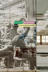 Foucault, Biopolitics, and Governmentality
