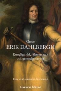 Greve Erik Dahlbergh : kungligt råd, fältmarskalk och generalguvernör