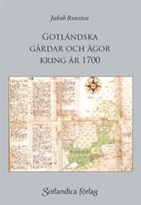 Gotländska gårdar och ägor kring år 1700 : samt om lantmäteriarkivet på Gotland