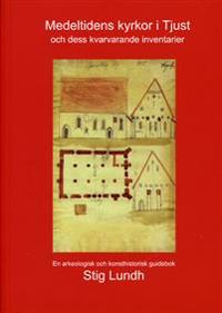 Medeltidens kyrkor i Tjust och dess kvarvarande inventarier : en arkeologisk och konsthistorisk guidebok
