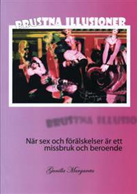Brustna Illusioner : när sex och förälskelser är ett missbruk och beroende