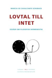 Lovtal till intet: Essäer om filosofisk hermeneutik