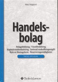 Handelsbolag : bolagsbildning, vinstfördelning, kapitalvinstbeskattning, justerad anskaffningsutgift, byte av företagsform, reserveringsmöjligheter