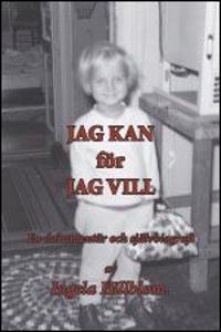 Jag kan för jag vill : en dokumentär och självbiografi