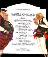 En listig spelevink eller Historien om Fiffiel, den fräcka, respektlösa, skälmaktiga och alltid danslystna indianen som lurade kungens ståthållare