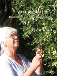 En dag ska jag? : berättelsen om en kvinnas livsresa