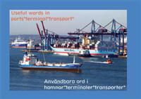 Användbara ord i hamnar terminaler transporter = Useful words in ports°terminal°transport°