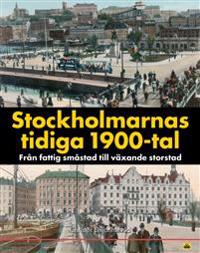 Stockholmarnas tidiga 1900-tal : från fattig småstad till växande storstad