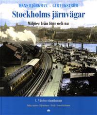 Stockholms järnvägar : miljöer från förr och nu. D 1. Västra stambanan