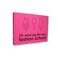 101 saker jag lärt mig i fashion school
