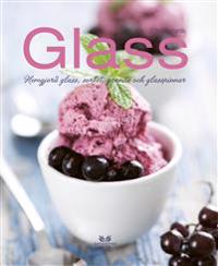 Glass : hemgjord glass, sorbet, granité och glasspinnar