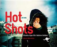 Hot Shots : enkla tips för bättre bilder