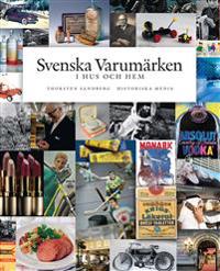 Svenska varumärken i hus och hem : historia, entreprenörer, produkter