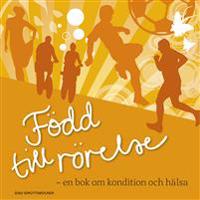 Född till rörelse : en bok om kondition och hälsa