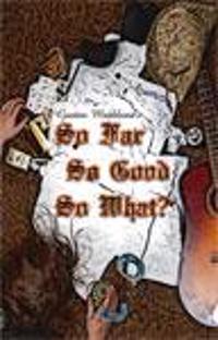 So Far, So Good, So What?