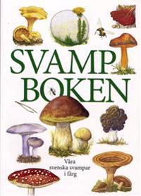 Svampboken : våra svenska svampar i färg
