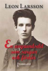 En avgrundseld som sargar och förtär. Samlade verk.