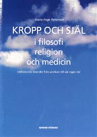 Kropp och själ i filosofi, religion och medicin : idéhistorisk översikt frå