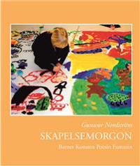 Skapelsemorgon : barnet, konsten, poesin, fantasin : ett konstprojekt kring skapandeprocessen och barns bilder