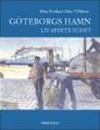 Göteborgs hamn : liv, arbete, konst