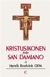 Kristusikonen från San Damiano : tio meditationer över San Damianokorset