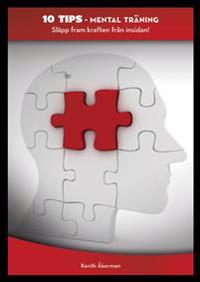 Mental träning : släpp fram kraften från insidan!