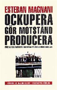 Ockupera ,gör motstånd, producera