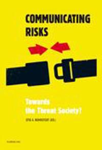 Communicating risks : towards the threat society